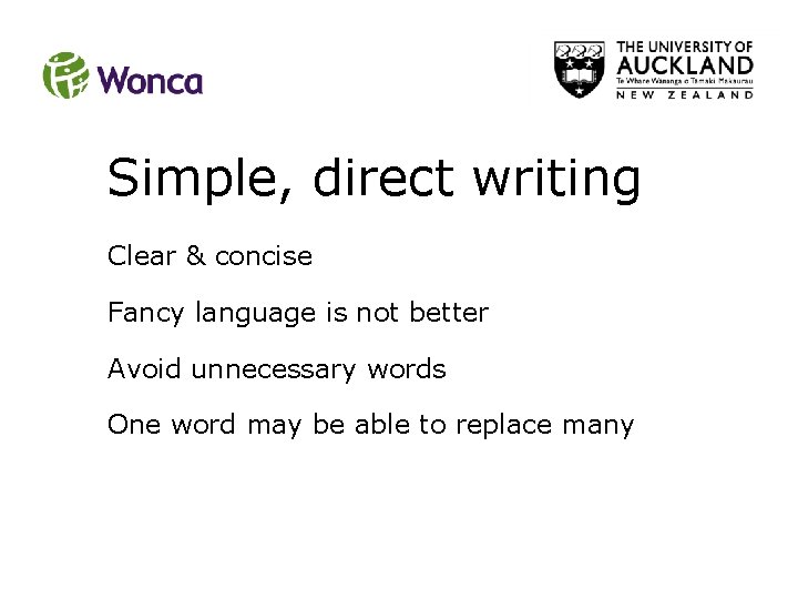 Simple, direct writing Clear & concise Fancy language is not better Avoid unnecessary words Simple, direct writing Clear & concise Fancy language is not better Avoid unnecessary words