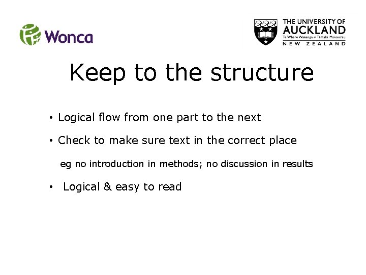 Keep to the structure • Logical flow from one part to the next • Keep to the structure • Logical flow from one part to the next •