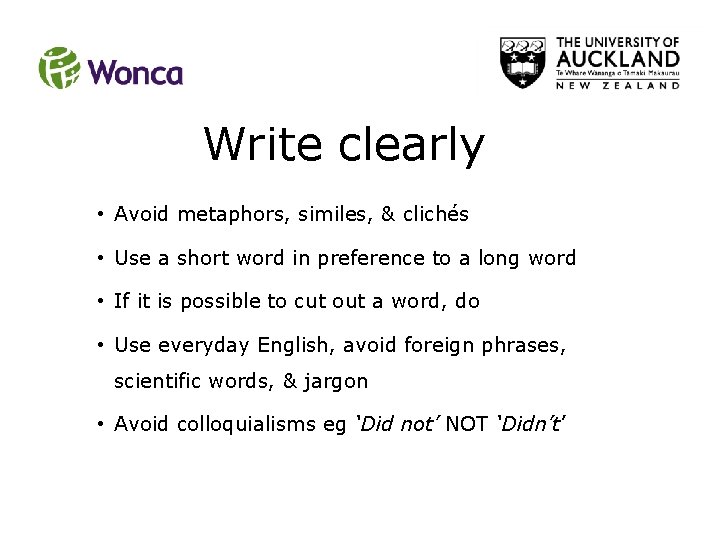 Write clearly • Avoid metaphors, similes, & clichés • Use a short word in Write clearly • Avoid metaphors, similes, & clichés • Use a short word in