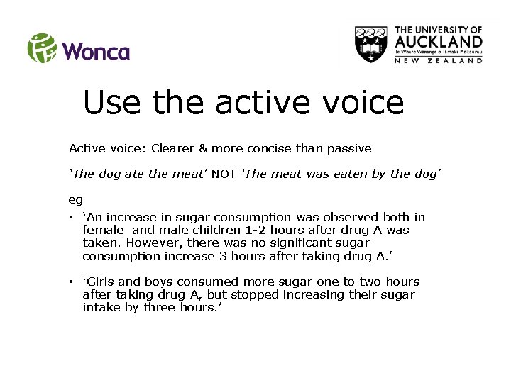 Use the active voice Active voice: Clearer & more concise than passive ‘The dog Use the active voice Active voice: Clearer & more concise than passive ‘The dog