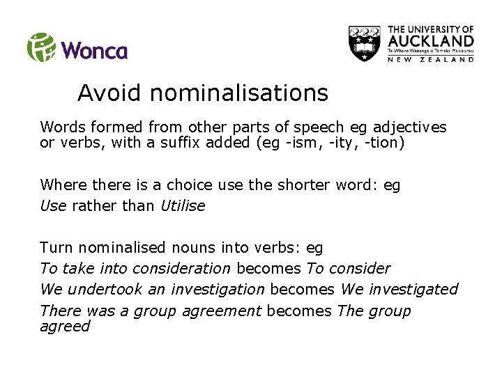 Avoid nominalisations Words formed from other parts of speech eg adjectives or verbs, with Avoid nominalisations Words formed from other parts of speech eg adjectives or verbs, with