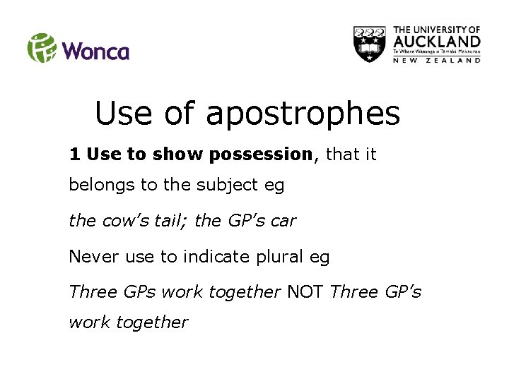 Use of apostrophes 1 Use to show possession, that it belongs to the subject Use of apostrophes 1 Use to show possession, that it belongs to the subject