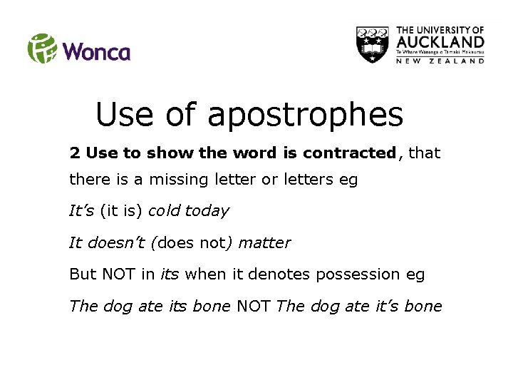 Use of apostrophes 2 Use to show the word is contracted, that there is Use of apostrophes 2 Use to show the word is contracted, that there is