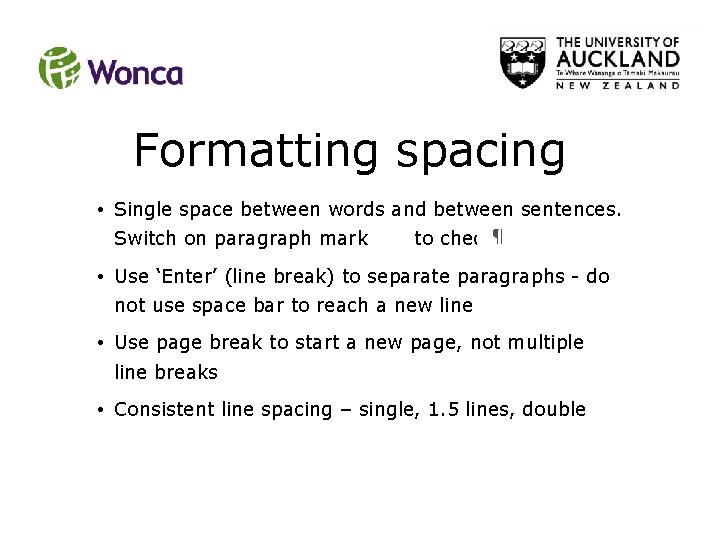 Formatting spacing • Single space between words and between sentences. Switch on paragraph mark Formatting spacing • Single space between words and between sentences. Switch on paragraph mark