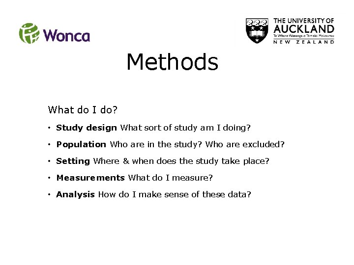 Methods What do I do? • Study design What sort of study am I Methods What do I do? • Study design What sort of study am I