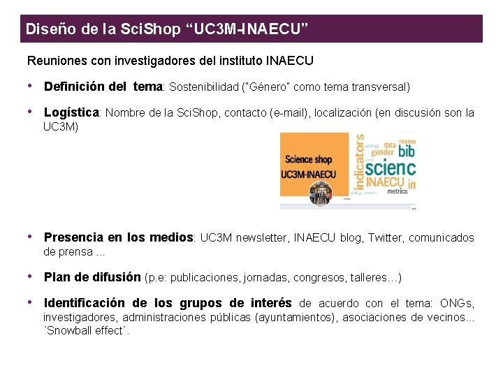 Diseño de la Sci. Shop “UC 3 M-INAECU” Reuniones con investigadores del instituto INAECU