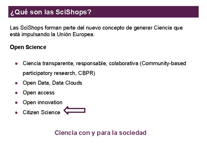 ¿Qué son las Sci. Shops? Las Sci. Shops forman parte del nuevo concepto de