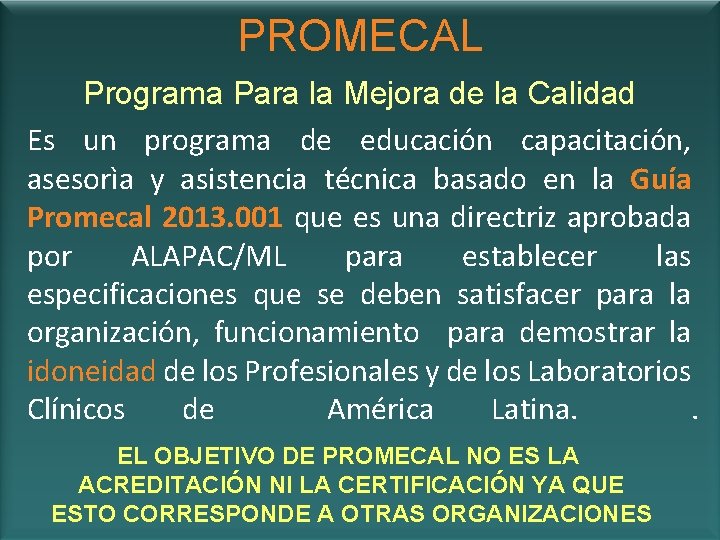 PROMECAL Programa Para la Mejora de la Calidad Es un programa de educación capacitación,