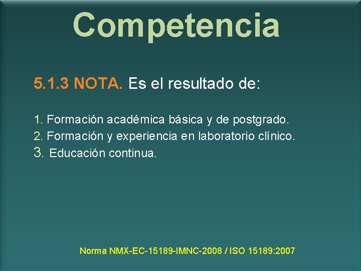 Competencia 5. 1. 3 NOTA. Es el resultado de: 1. Formación académica básica y