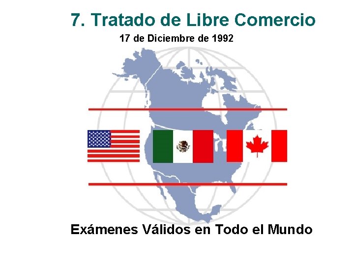 7. Tratado de Libre Comercio 17 de Diciembre de 1992 Exámenes Válidos en Todo