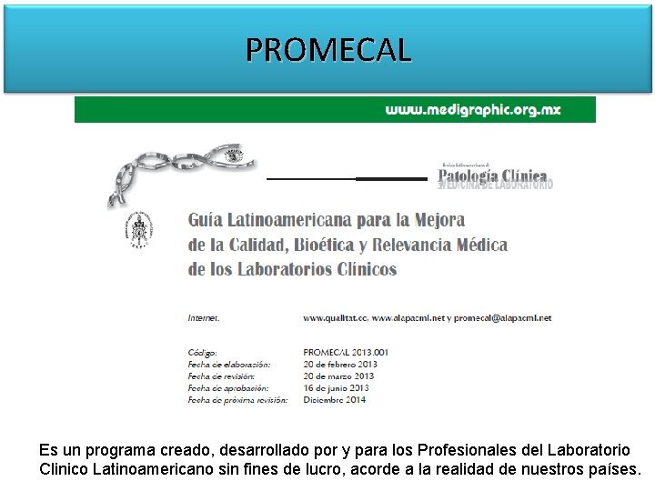 PROMECAL Es un programa creado, desarrollado por y para los Profesionales del Laboratorio Clinico