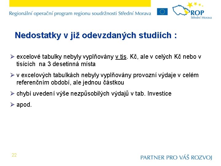 Nedostatky v již odevzdaných studiích : Ø excelové tabulky nebyly vyplňovány v tis. Kč,