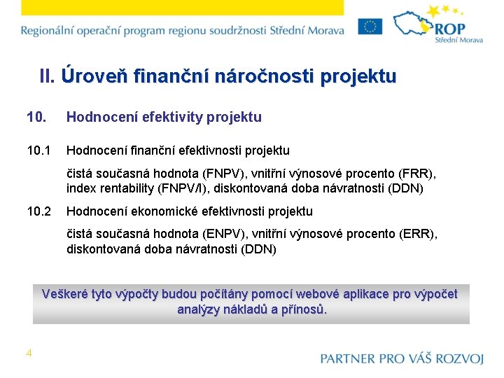 II. Úroveň finanční náročnosti projektu 10. Hodnocení efektivity projektu 10. 1 Hodnocení finanční efektivnosti