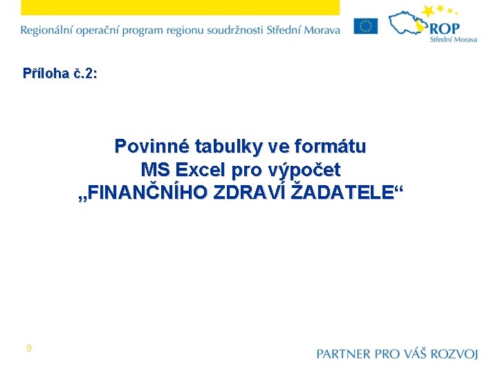 Příloha č. 2: Povinné tabulky ve formátu MS Excel pro výpočet „FINANČNÍHO ZDRAVÍ ŽADATELE“