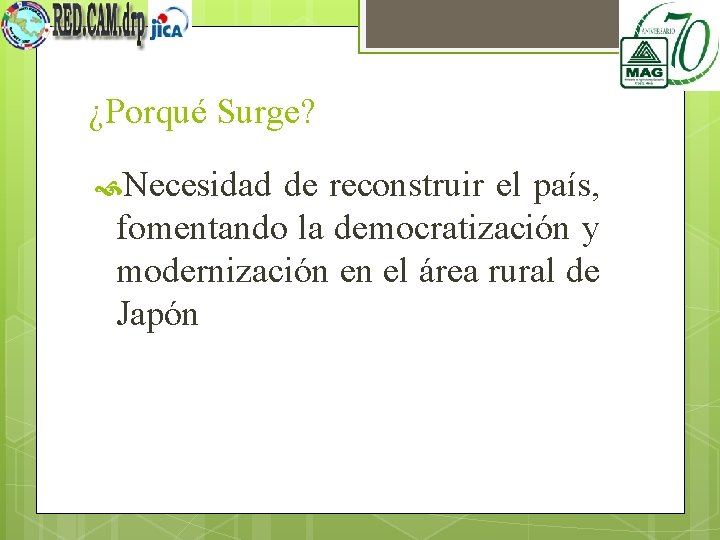 ¿Porqué Surge? Necesidad de reconstruir el país, fomentando la democratización y modernización en el