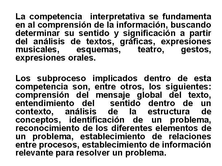 La competencia interpretativa se fundamenta en al comprensión de la información, buscando determinar su