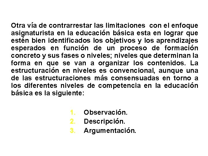 Otra vía de contrarrestar las limitaciones con el enfoque asignaturista en la educación básica Otra vía de contrarrestar las limitaciones con el enfoque asignaturista en la educación básica