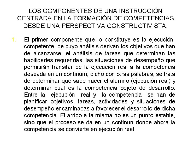 LOS COMPONENTES DE UNA INSTRUCCIÓN CENTRADA EN LA FORMACIÓN DE COMPETENCIAS DESDE UNA PERSPECTIVA