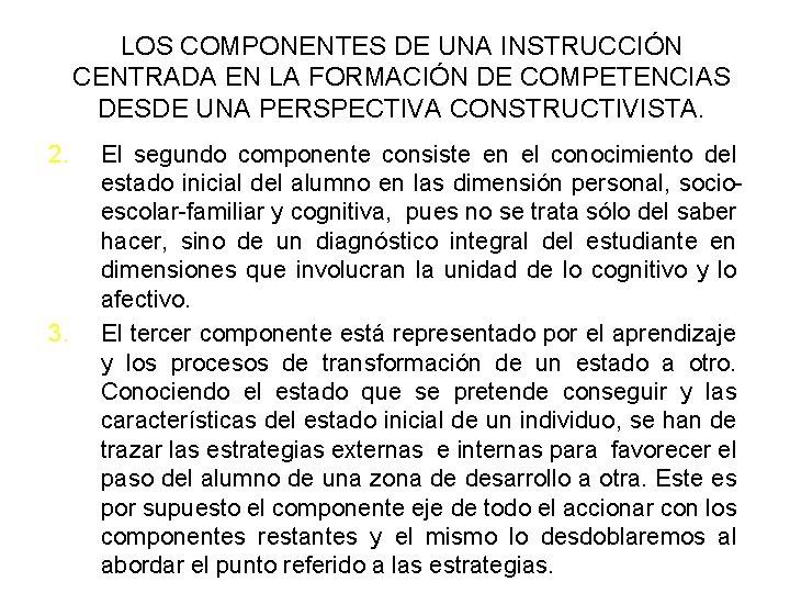 LOS COMPONENTES DE UNA INSTRUCCIÓN CENTRADA EN LA FORMACIÓN DE COMPETENCIAS DESDE UNA PERSPECTIVA