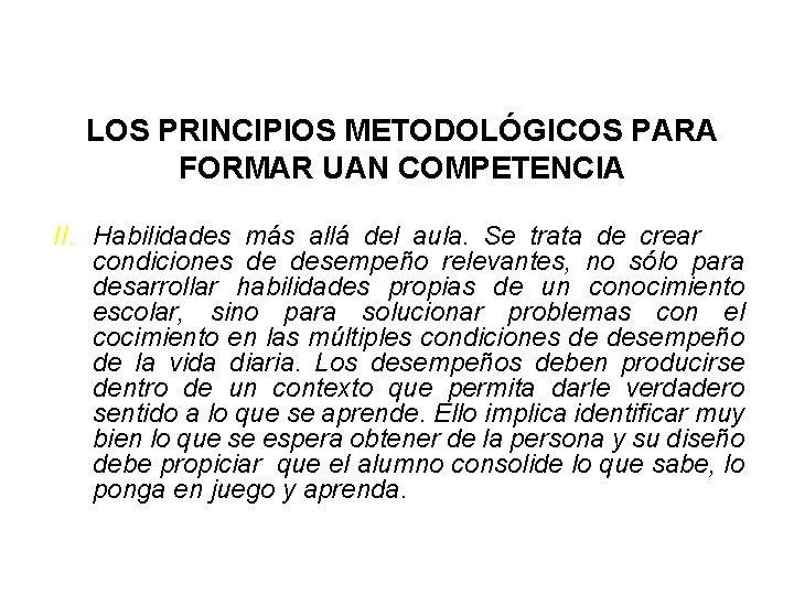 LOS PRINCIPIOS METODOLÓGICOS PARA FORMAR UAN COMPETENCIA II. Habilidades más allá del aula. Se