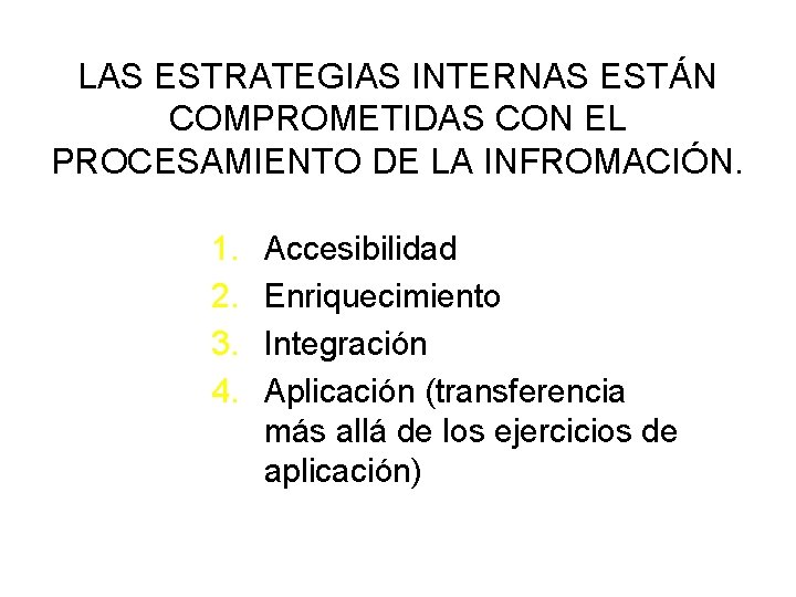 LAS ESTRATEGIAS INTERNAS ESTÁN COMPROMETIDAS CON EL PROCESAMIENTO DE LA INFROMACIÓN. 1. 2. 3.