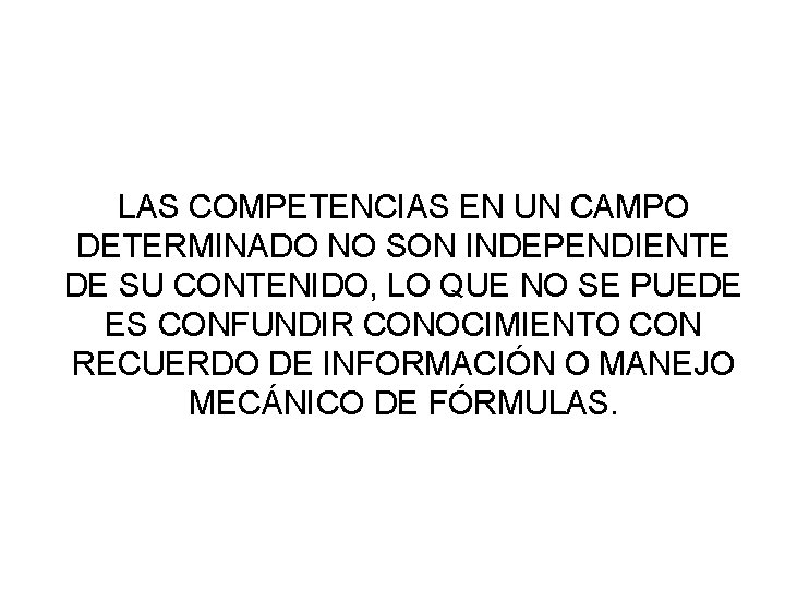 LAS COMPETENCIAS EN UN CAMPO DETERMINADO NO SON INDEPENDIENTE DE SU CONTENIDO, LO QUE