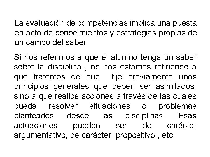 La evaluación de competencias implica una puesta en acto de conocimientos y estrategias propias