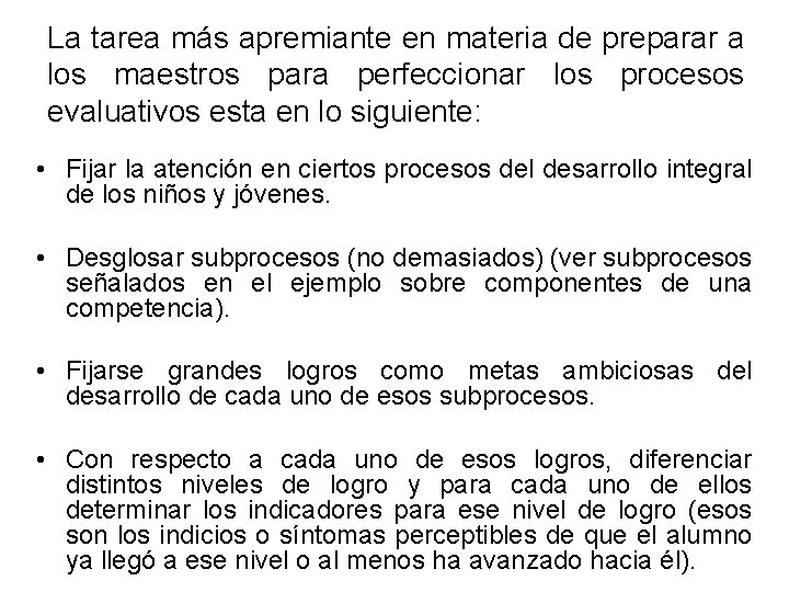 La tarea más apremiante en materia de preparar a los maestros para perfeccionar los