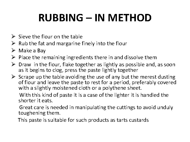 RUBBING – IN METHOD Sieve the flour on the table Rub the fat and