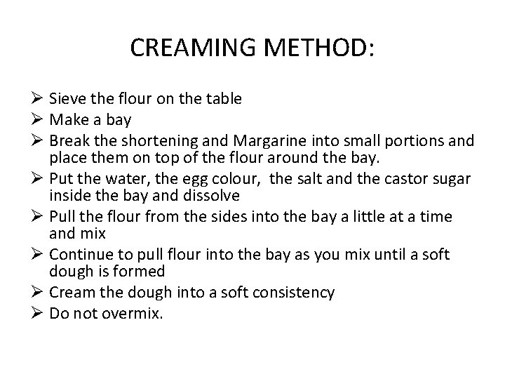 CREAMING METHOD: Ø Sieve the flour on the table Ø Make a bay Ø