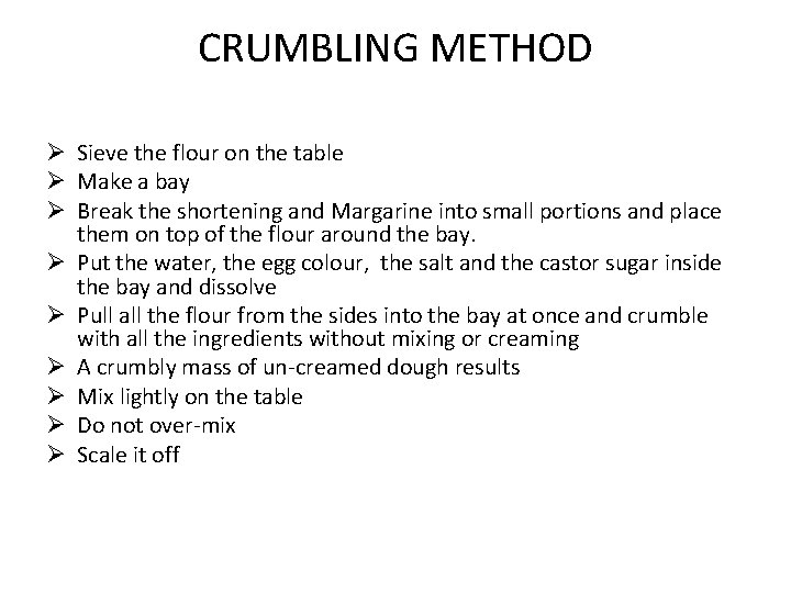 CRUMBLING METHOD Ø Sieve the flour on the table Ø Make a bay Ø