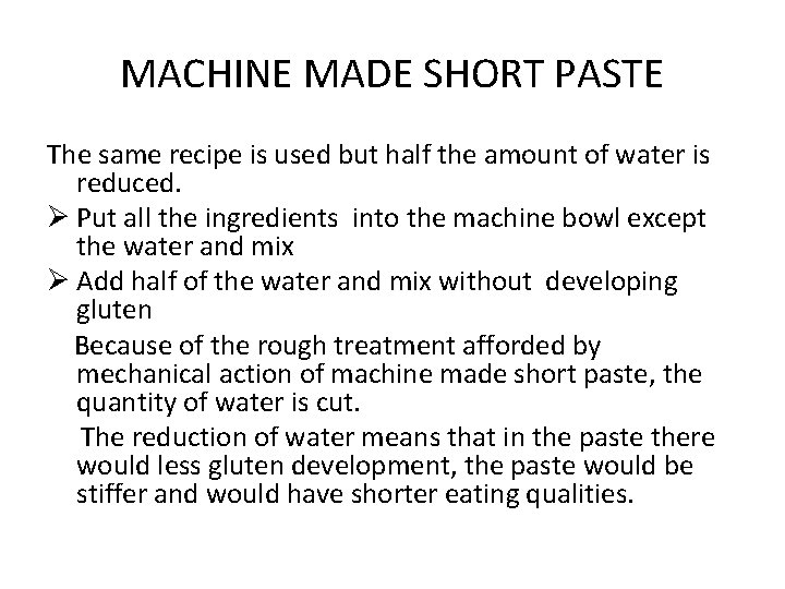 MACHINE MADE SHORT PASTE The same recipe is used but half the amount of
