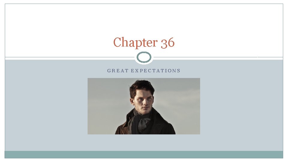 Chapter 36 GREAT EXPECTATIONS 