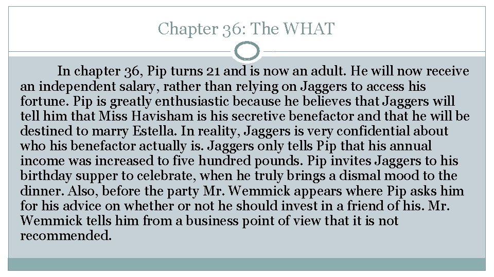 Chapter 36: The WHAT In chapter 36, Pip turns 21 and is now an