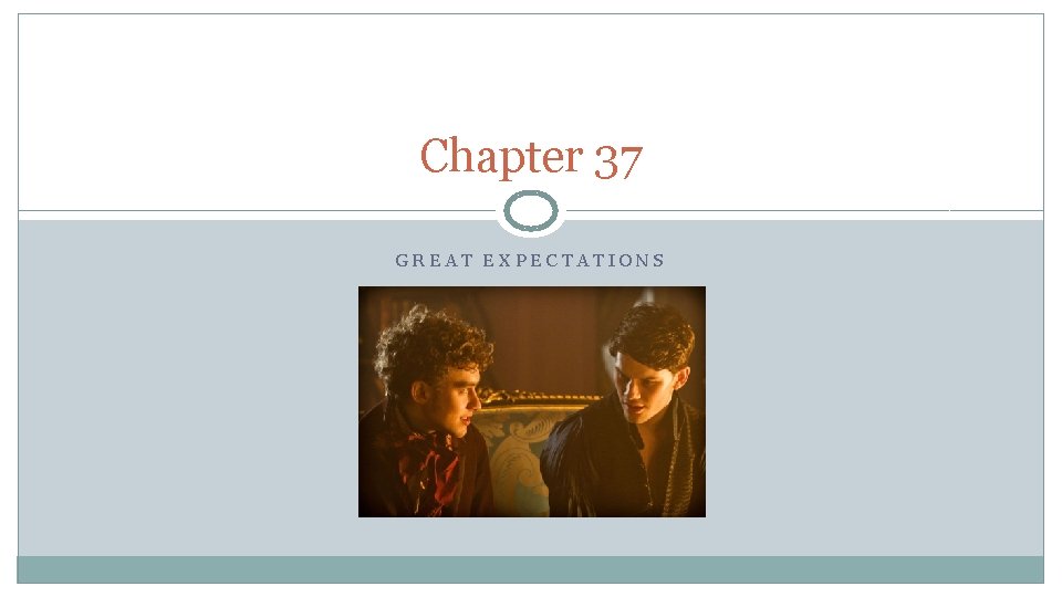 Chapter 37 GREAT EXPECTATIONS 