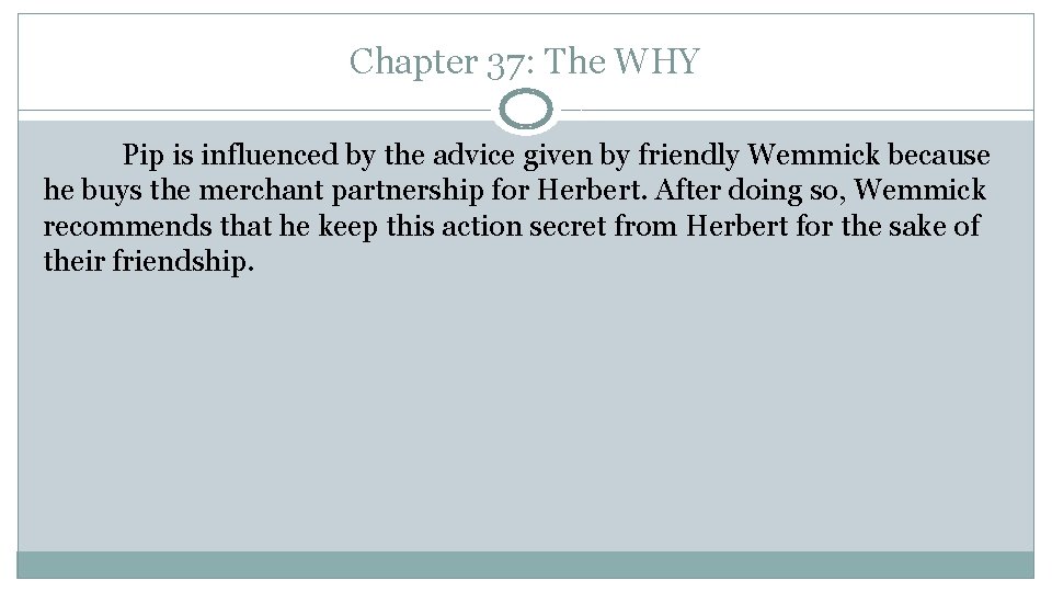 Chapter 37: The WHY Pip is influenced by the advice given by friendly Wemmick