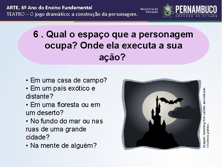 ARTE, 6º Ano do Ensino Fundamental TEATRO – O jogo dramático: a construção da