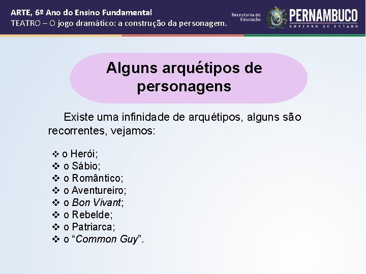 ARTE, 6º Ano do Ensino Fundamental TEATRO – O jogo dramático: a construção da