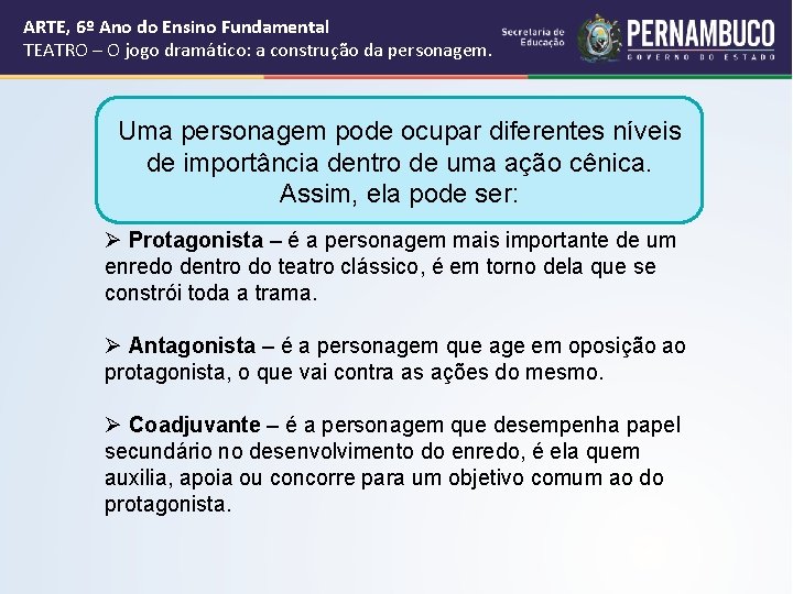 ARTE, 6º Ano do Ensino Fundamental TEATRO – O jogo dramático: a construção da