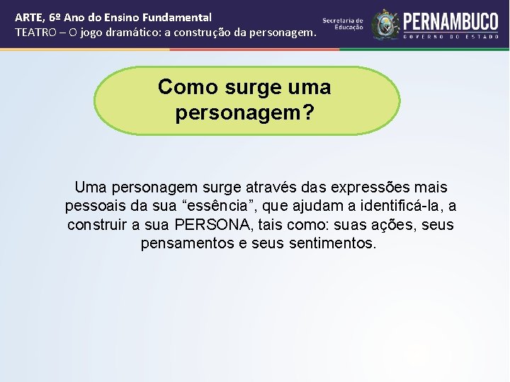 ARTE, 6º Ano do Ensino Fundamental TEATRO – O jogo dramático: a construção da