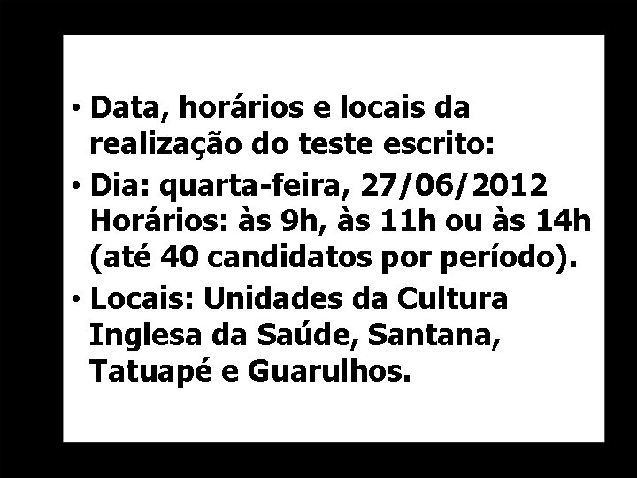  • Data, horários e locais da realização do teste escrito: • Dia: quarta-feira,