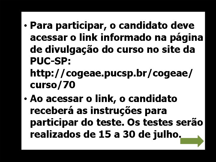  • Para participar, o candidato deve acessar o link informado na página de