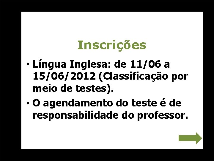 Inscrições • Língua Inglesa: de 11/06 a 15/06/2012 (Classificação por meio de testes). •