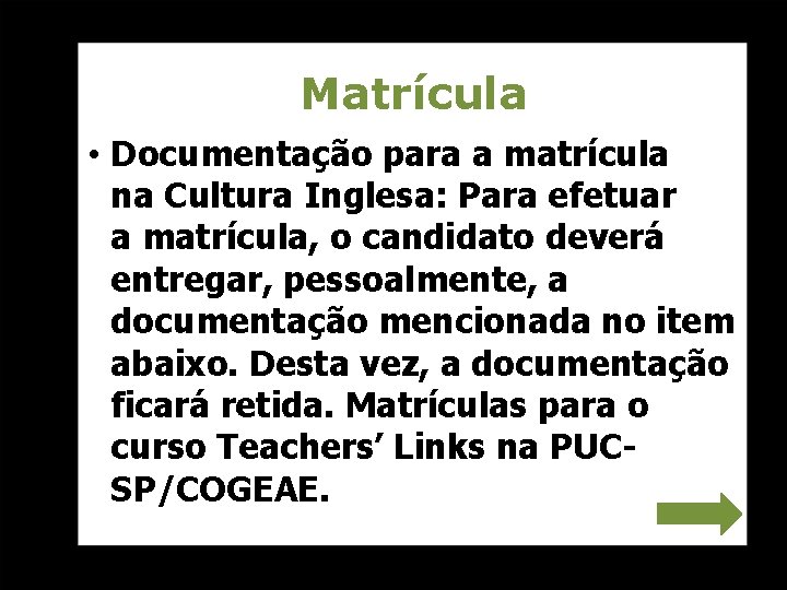 Matrícula • Documentação para a matrícula na Cultura Inglesa: Para efetuar a matrícula, o