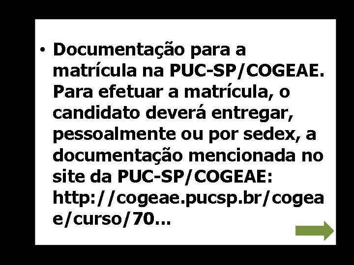  • Documentação para a matrícula na PUC-SP/COGEAE. Para efetuar a matrícula, o candidato