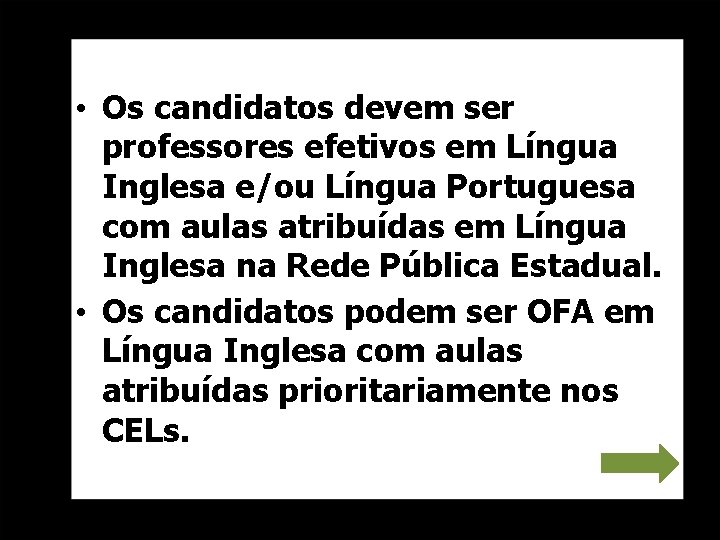  • Os candidatos devem ser professores efetivos em Língua Inglesa e/ou Língua Portuguesa