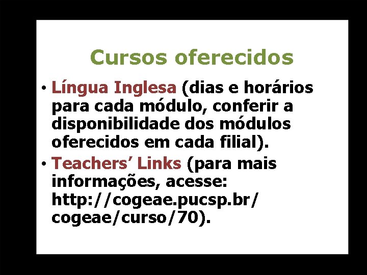 Cursos oferecidos • Língua Inglesa (dias e horários para cada módulo, conferir a disponibilidade