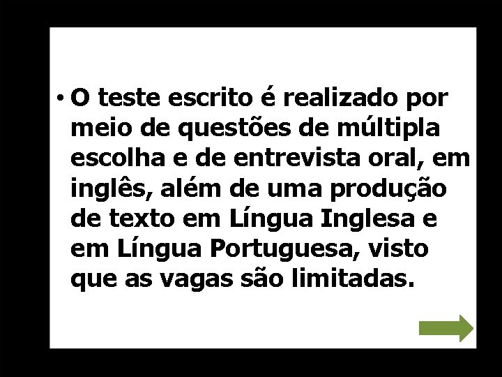  • O teste escrito é realizado por meio de questões de múltipla escolha