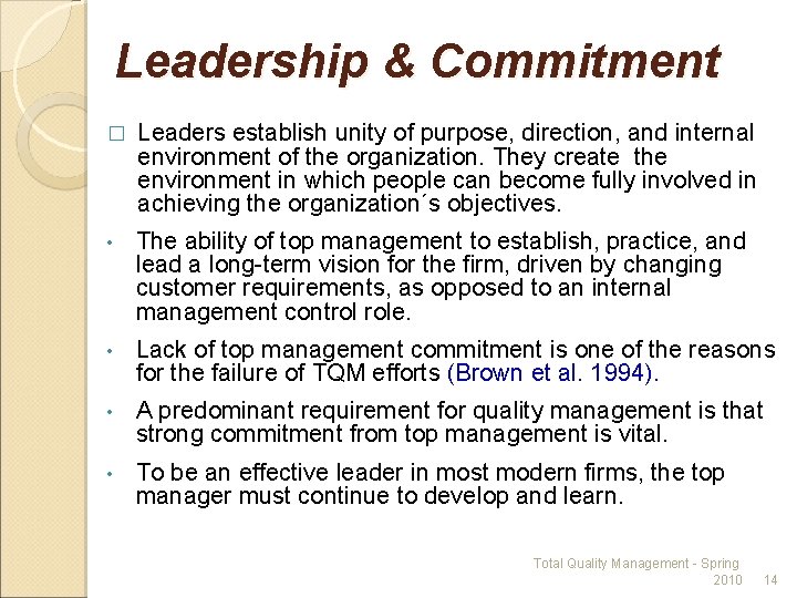 Leadership & Commitment � Leaders establish unity of purpose, direction, and internal environment of