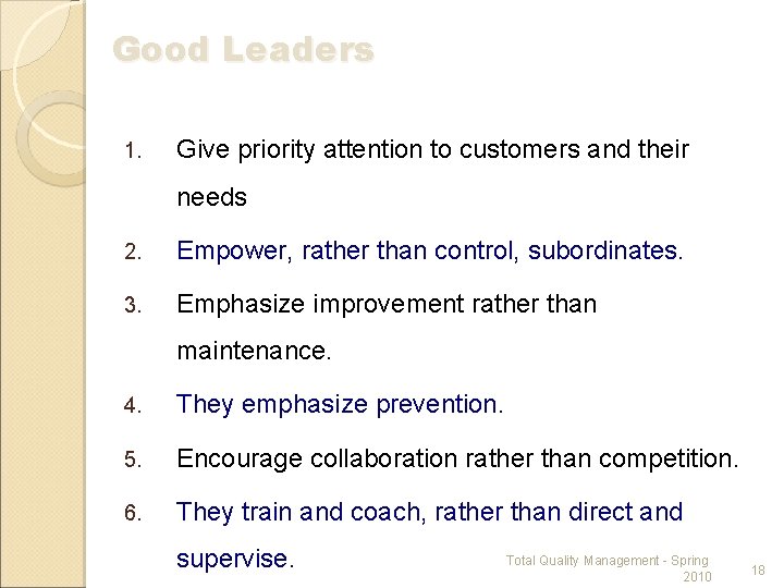 Good Leaders 1. Give priority attention to customers and their needs 2. Empower, rather